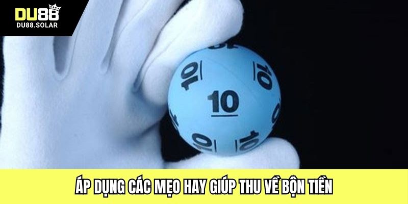 Áp dụng các mẹo hay giúp thu về bộn tiền