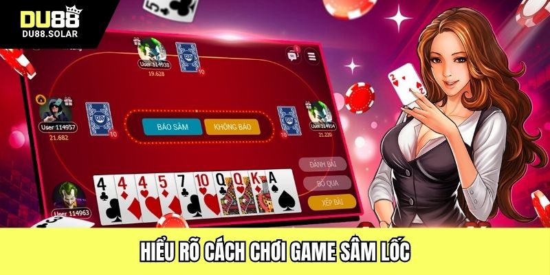Hiểu rõ cách chơi game sâm lốc