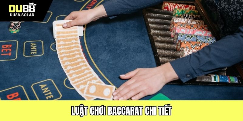 Luật chơi Baccarat chi tiết