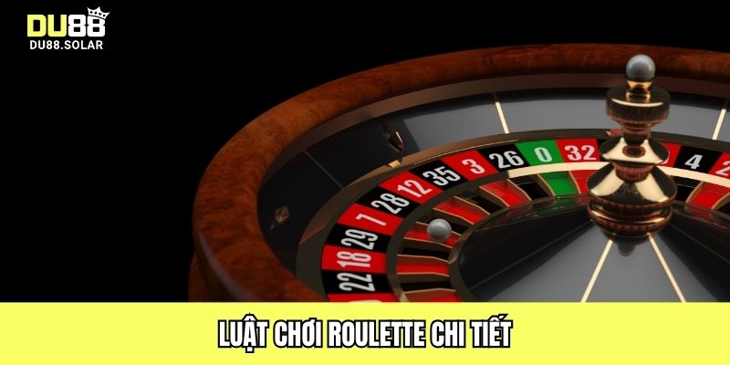 Luật chơi Roulette chi tiết