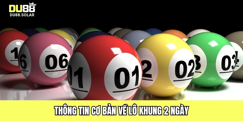 Thông tin cơ bản về lô khung 2 ngày