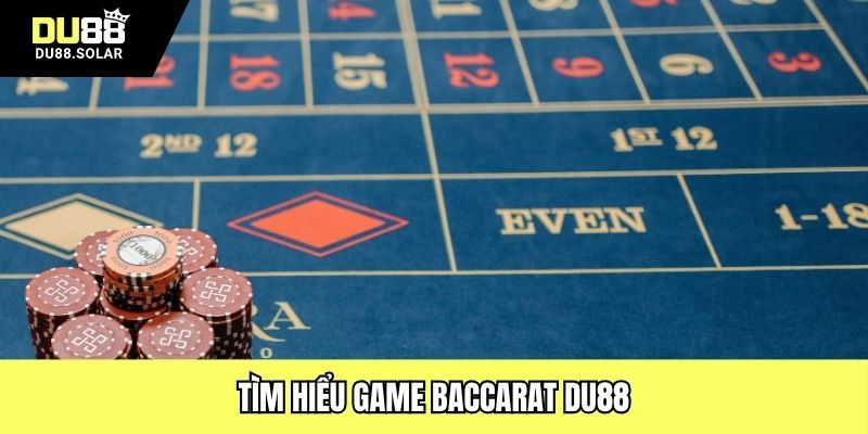 Tìm hiểu game Baccarat DU88