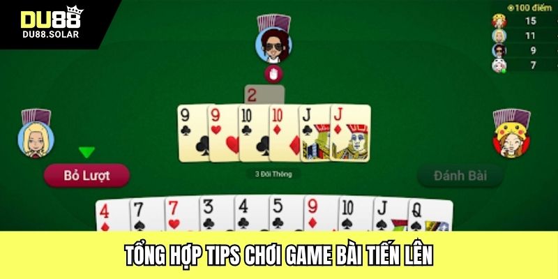 Tổng hợp tips chơi game bài tiến lên